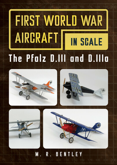 First World War Aircraft in Scale. The Pfalz D.III and D.IIIa