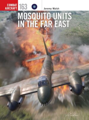 Combat Aircraft 163. Mosquito Units in the Far East