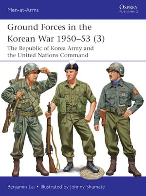 Men at Arms 571. Ground Forces in the Korean War 1950–53 (3)