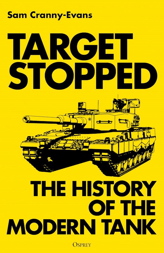 Target Stopped The History of the Modern Tank