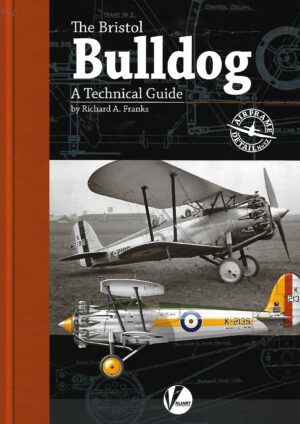 Airframe Detail 12. The Bristol Bulldog. A Technical Guide