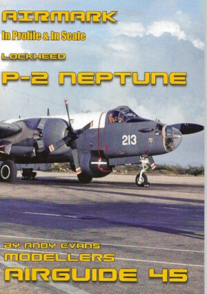 Modellers Airguide 45. Lockheed P-2 Neptune