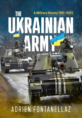 The Ukranian Army. A Military History 1991- 2025