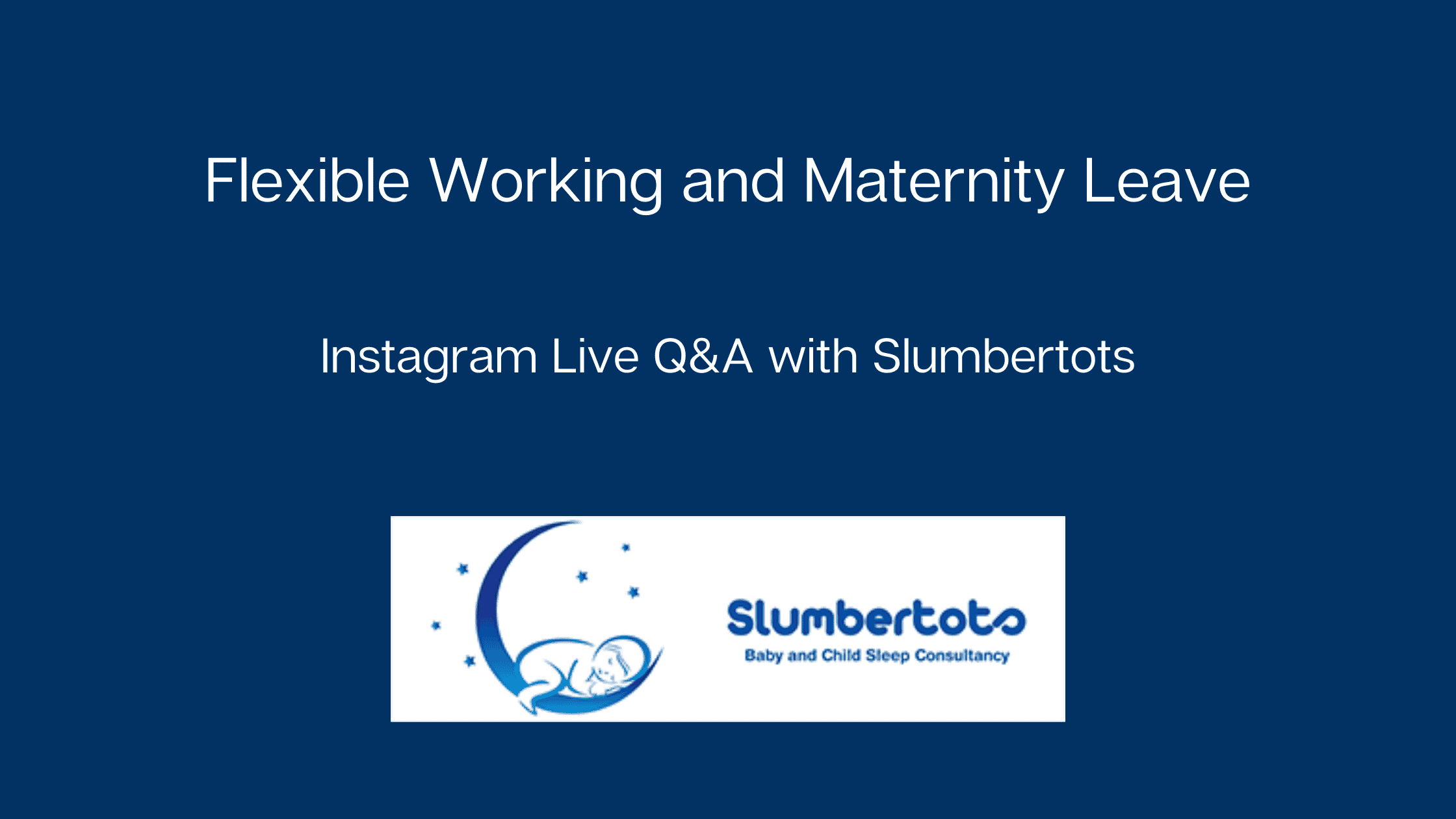 Flexible working and maternity leave promotion on social media with Slumbertots logo and baby sleep consultation branding.