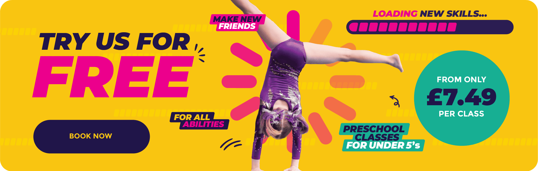 Free gymnastics classes for all abilities, starting at only £7.49 per class, suitable for preschoolers under 5. Book now to try us for free and make new friends in a fun, supportive environment.