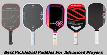 Best Pickleball Paddles For Advanced Players