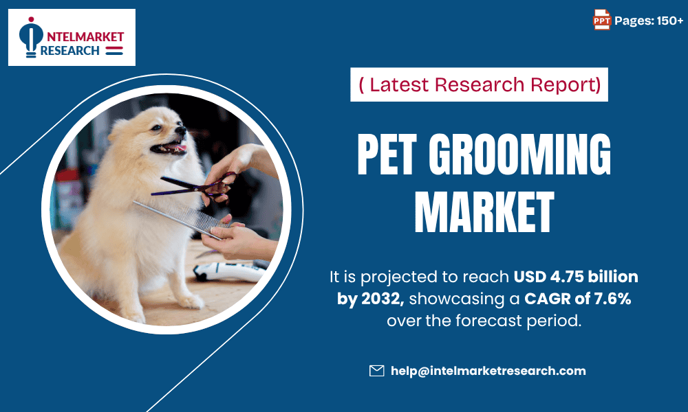Pet Grooming Market Size Set to Surpass USD 4.75 Billion by 2032 | Growth Drivers, Key Players, and Emerging Trends