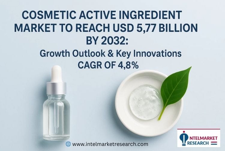 Cosmetic Active Ingredient Market Size Set to Reach USD 5.77 Billion by 2032 | Key Trends & Forecasts