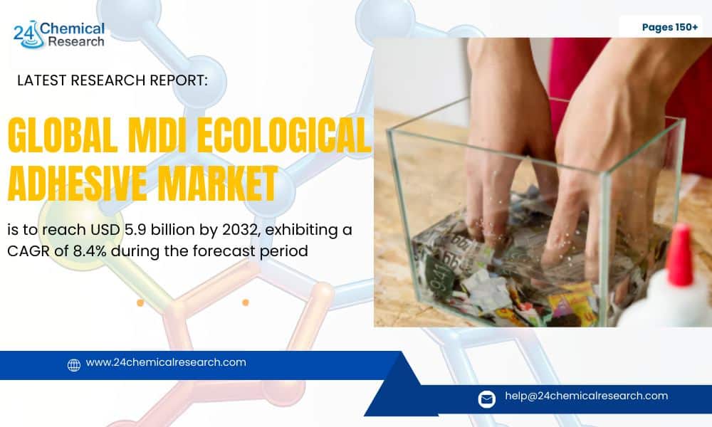 Global MDI Ecological Adhesive Market Forecast 2025–2032: USD 5.9 Billion Opportunity