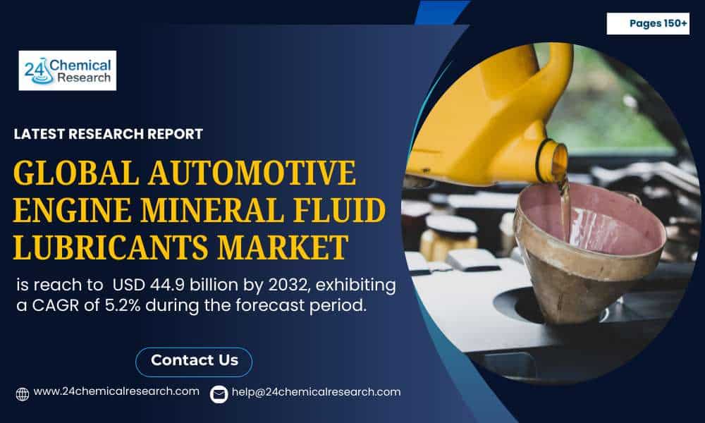 Global Automotive Engine Mineral Fluid Lubricants Market to Reach USD 44.9 Billion by 2032, Sustained by Cost-Effectiveness and Expanding Vehicle Fleet