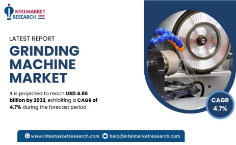 Global Grinding Machine Market Set to Reach USD 4.86 Billion by 2032 | Key Trends & Top Players