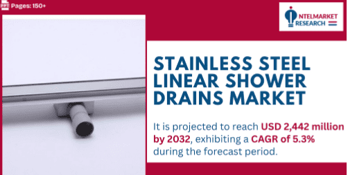 Stainless Steel Linear Shower Drains Market to Reach USD 2.44B by 2032 | Key Trends & Insights