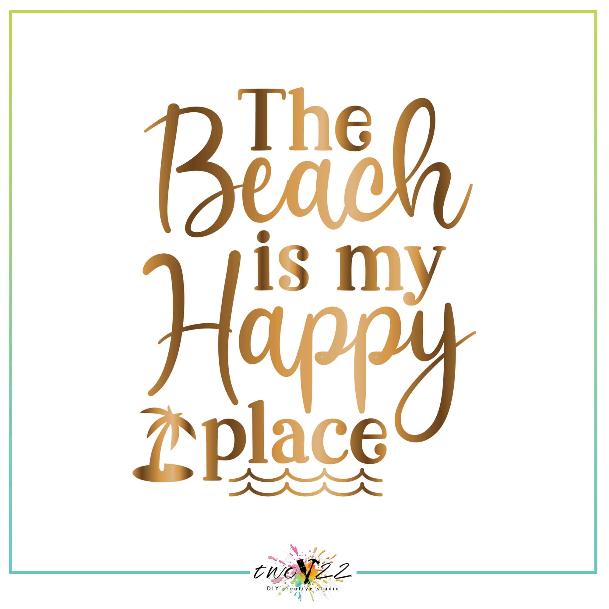 The Beach Is My Happy Place | Two22 DIY Creative Studio
