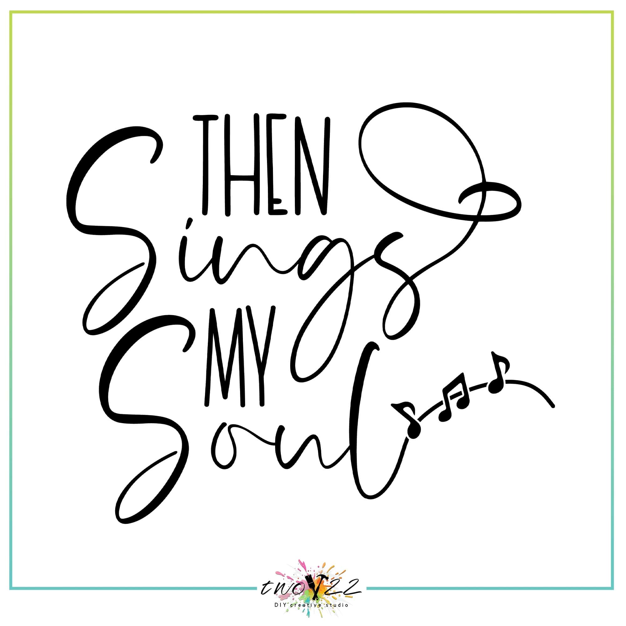 Then Sings my Soul | Two22 DIY Creative Studio
