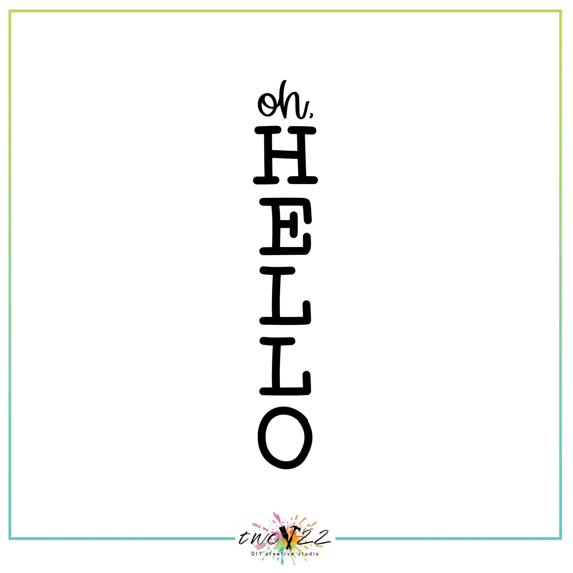 Oh, Hello | Two22 DIY Studio