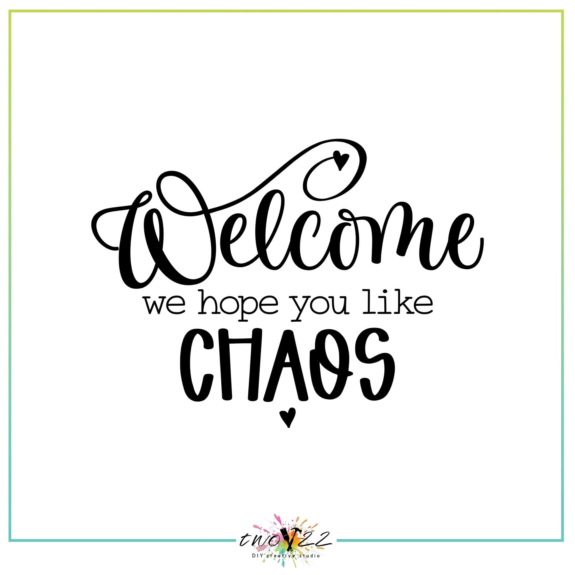 Welcome – We Hope You Like Chaos | Two22 DIY Studio