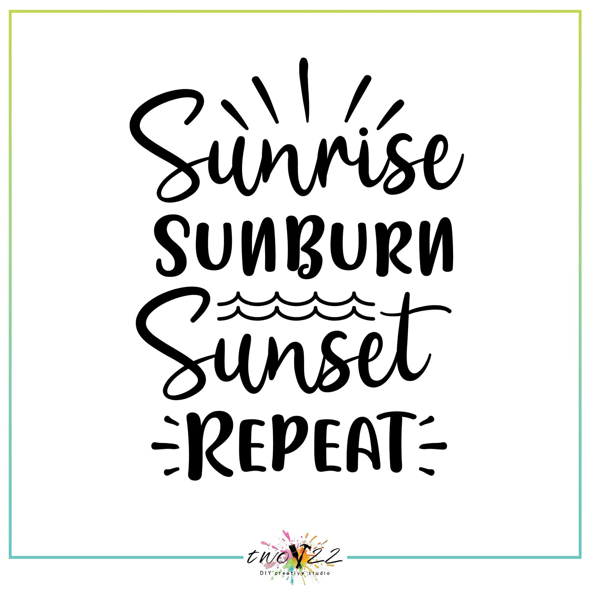Sunrise, Sunburn, Sunset, Repeat | Two22 DIY Creative Studio