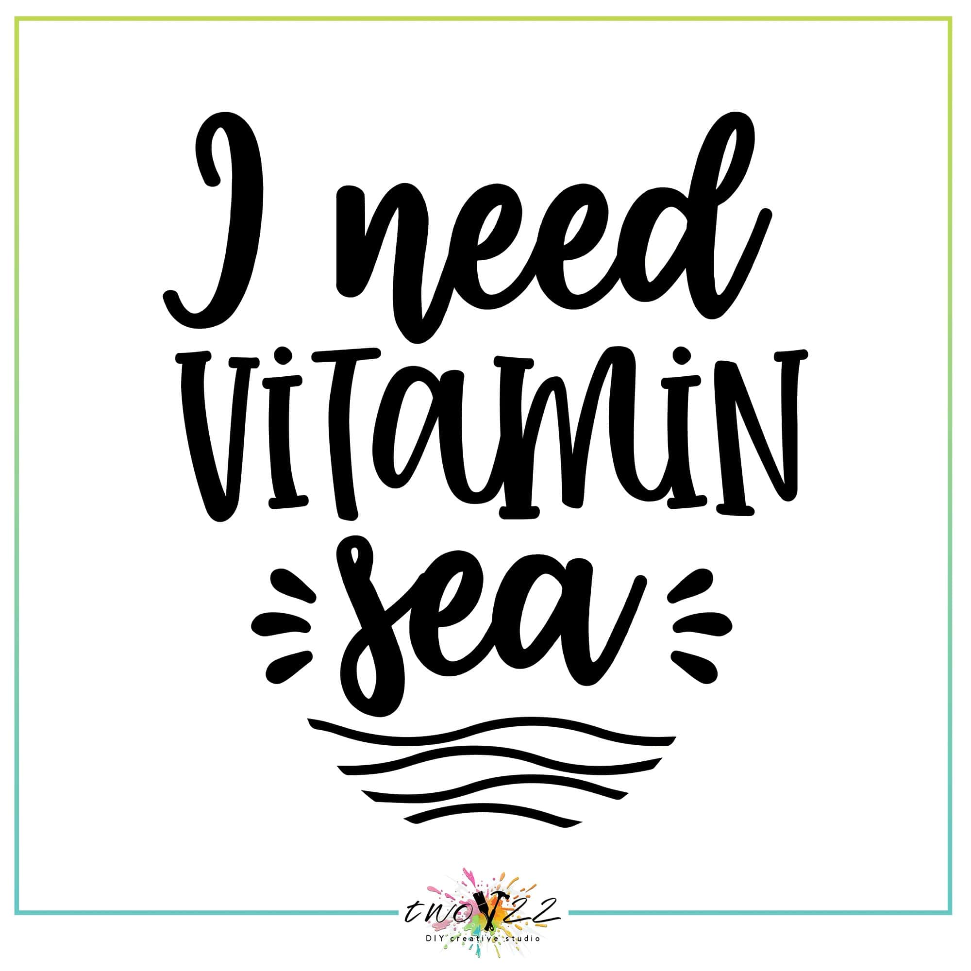 I Need Vitamin Sea | Two22 DIY Creative Studio