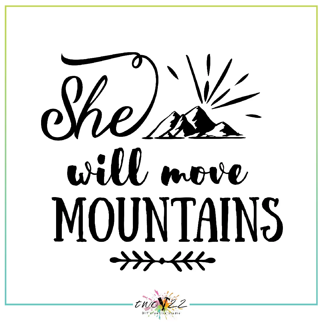She Will Move Mountains | Two22 DIY Creative Studio