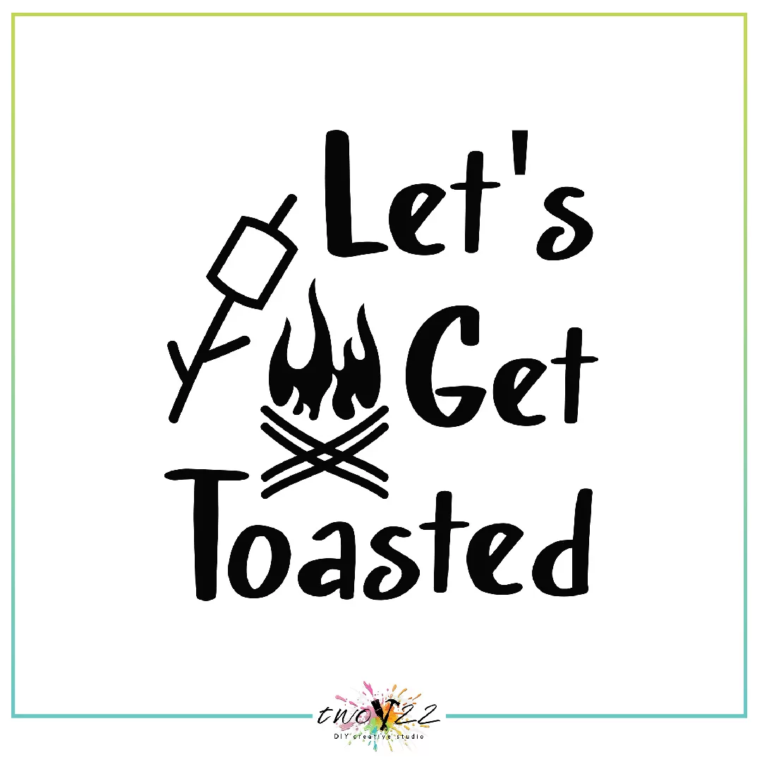Let’s Get Toasted | Two22 DIY Creative Studio