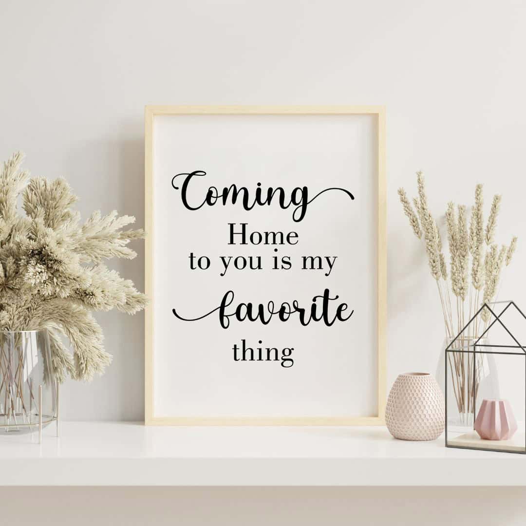 Coming home to you is my favorite thing | Two22 DIY Studio