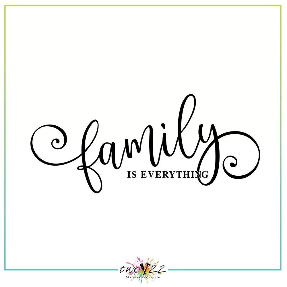 Family Is Everything | Two22 DIY Studio