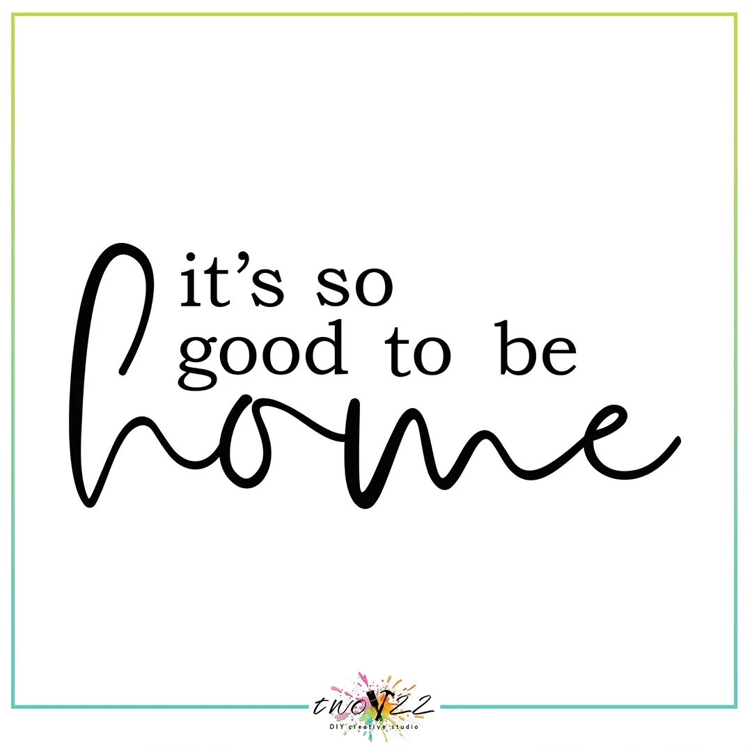 It’s So Good to be Home | Two22 DIY Studio