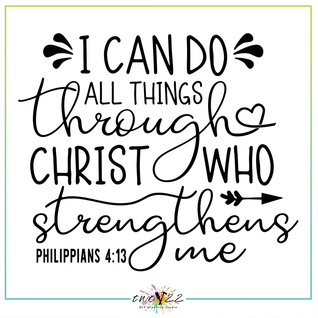 Philippians 4:13 | Two22 DIY Studio
