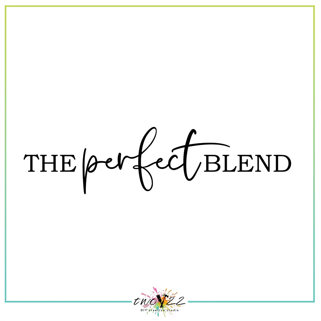 The Perfect Blend | Two22 DIY Studio