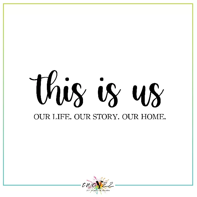 This is Us: Our Life, Our Story, Our Home | Two22 DIY Creative Studio