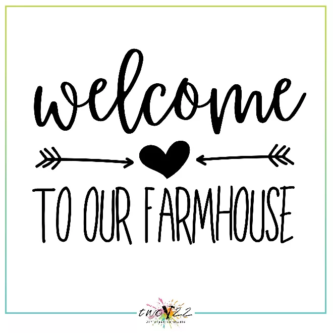 Welcome to Our Farmhouse 1 | Two22 DIY Creative Studio