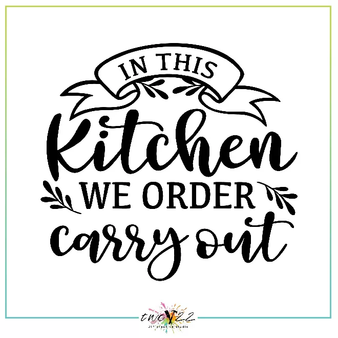 In This Kitchen, We Order Carry Out | Two22 DIY Creative Studio