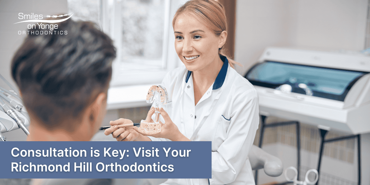 Consultation is Key: Visit Your Richmond Hill Orthodontics