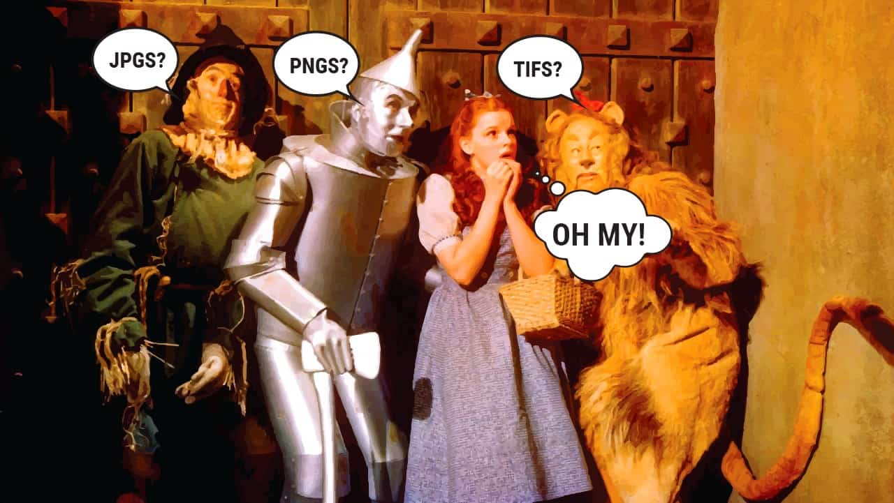 JPGS and PNGS and TIFS, oh my!
