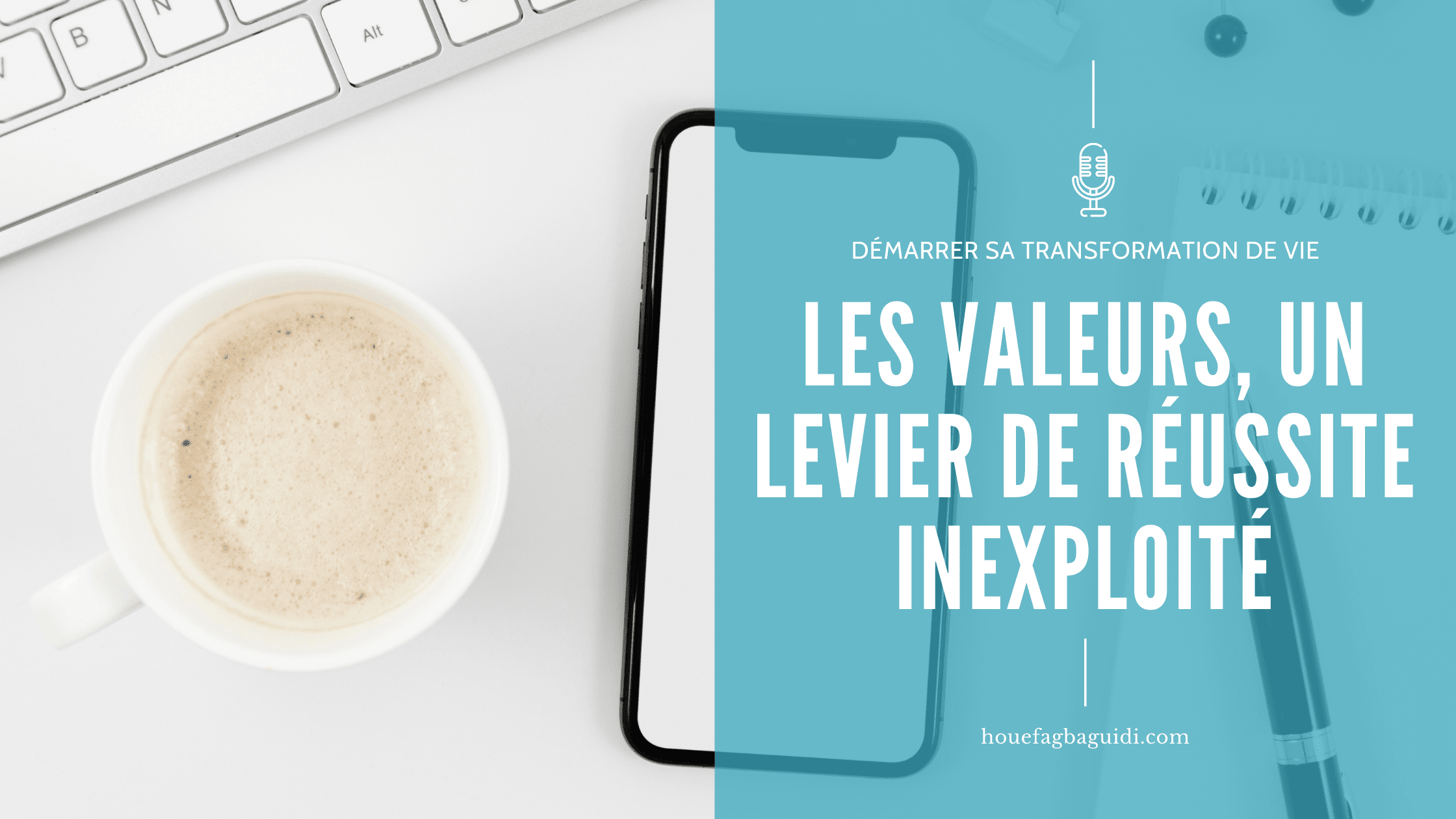 image podcast e002 les valeurs un levie de réussite inexploité houefagbaguidi.com