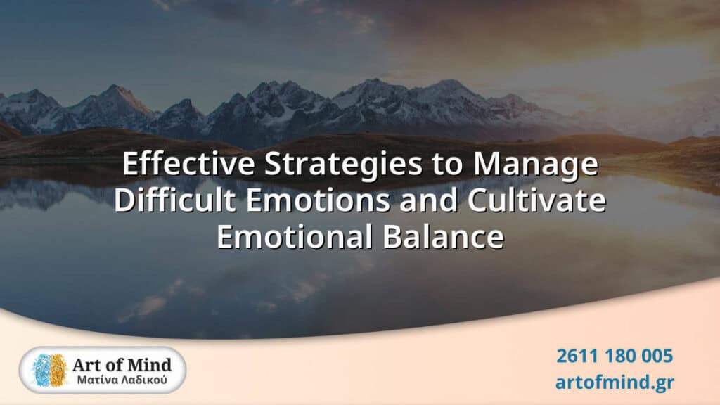 Illustration representing effective strategies to manage difficult emotions and cultivate emotional balance, highlighting therapeutic approaches for mental well-being at Art of Mind center in Patras, Greece.