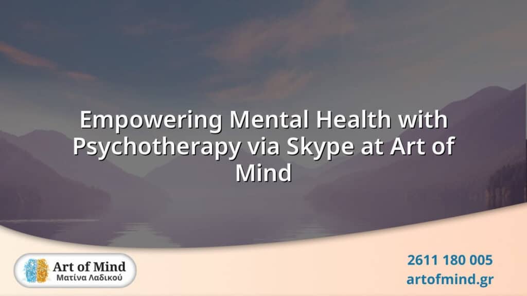 A serene and professional online psychotherapy session conducted via Skype by Art of Mind in Patras, Greece, emphasizing mental health empowerment and accessibility through digital counseling.
