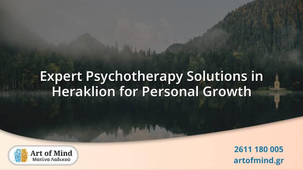 Professional psychotherapy services in Heraklion offered by Art of Mind, focusing on personal growth through evidence-based mental health therapies including individual and family counseling, clinical hypnosis, and NLP coaching in a supportive environment.