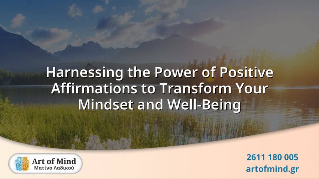 A calming and inspirational image symbolizing the transformative effect of positive affirmations on mental health and well-being, reflecting Art of Mind psychotherapy’s holistic approach in Patras, Greece.