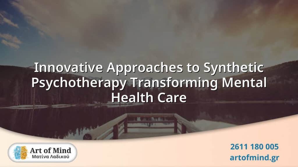 Visual representation of innovative synthetic psychotherapy techniques enhancing mental health care through integrated evidence-based methods at Art of Mind center in Patras, Greece.