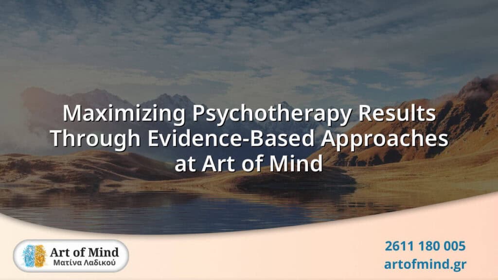 Visual representation of maximizing psychotherapy outcomes using evidence-based approaches at Art of Mind, highlighting mental health improvement and therapeutic connection in Patras, Greece.