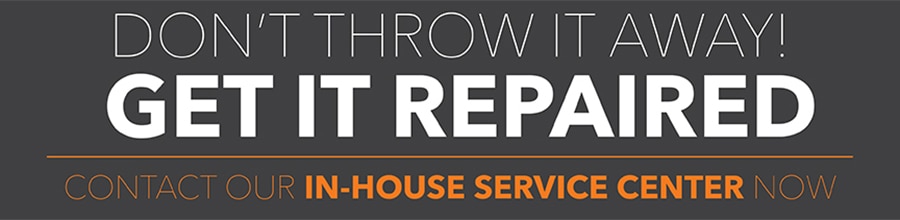 Don't throw it away! Get it repaired. Contact our in-house service center now.