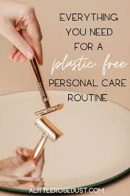 Plastic-free personal care is health conscious and keeps your environment clean