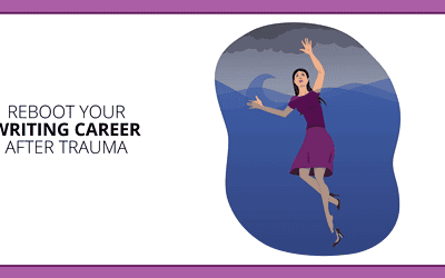 Writing Career Reboot: 5 Steps to Pick Yourself Up After Trauma