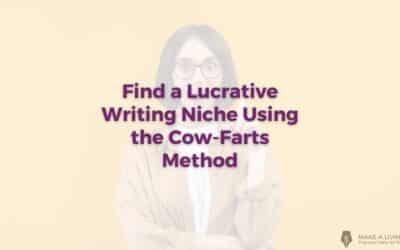 Find a Lucrative Writing Niche Using the Cow-Farts Method