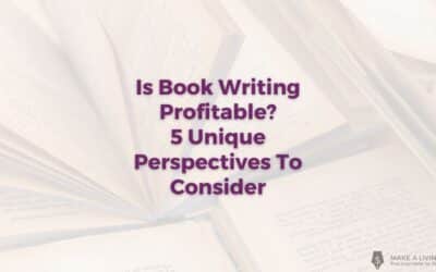 Is Book Writing Profitable? 5 Unique Perspectives To Consider
