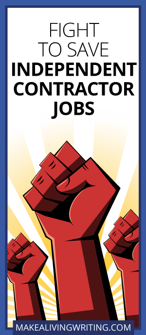 Fight to Save Independent Contractor Jobs. Makealivingwriting.com.