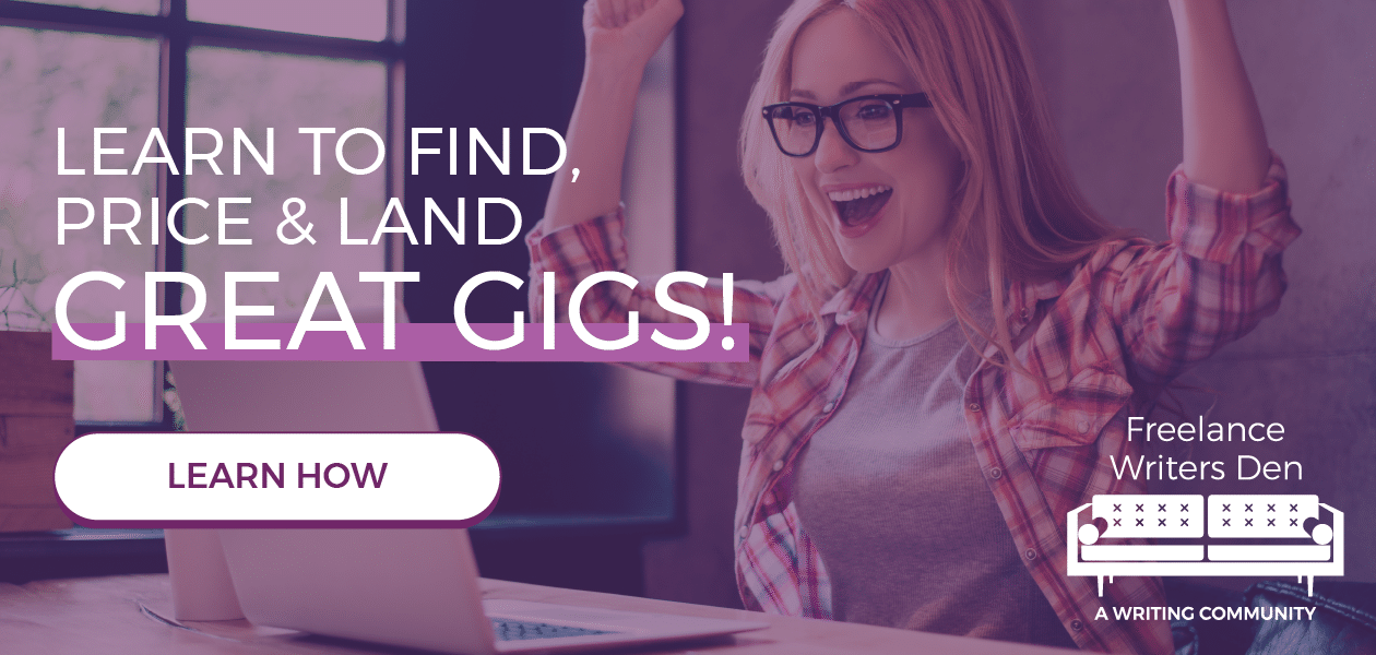 Learn to find, price and land great gigs! Freelance writers den.