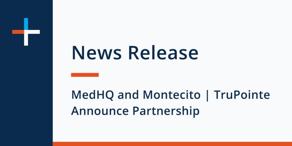 News Release: MedHQ and Montecito | TruePointe Announce Partnership
