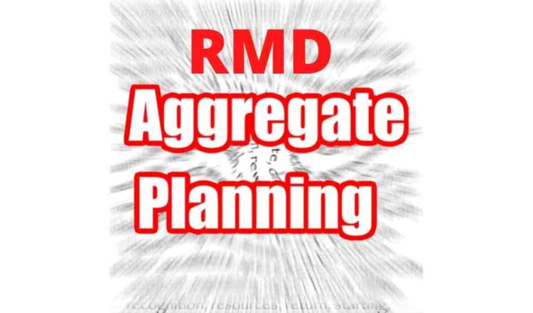 IRA Aggregation RMD Rules